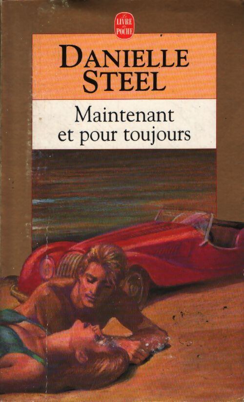 Maintenant et pour toujours - Danielle Steel - Livre