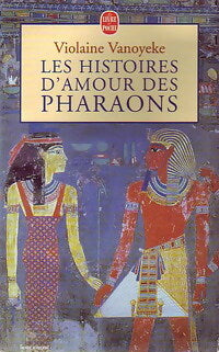 Les histoires d'amour des pharaons - Violaine Vanoyeke -  Le Livre de Poche - Livre