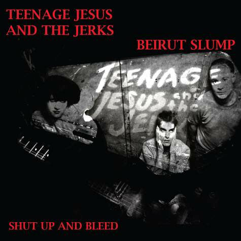 Livrenpoche : Teenage Jesus And The Jerks , Beirut Slump - Shut up and bleed - Teenage Jesus And The Jerks, Beirut Slump - CD