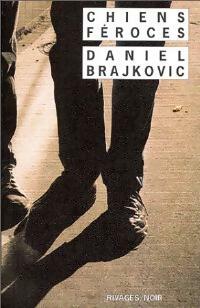 Livrenpoche : Chiens féroces - Daniel Brajkovic - Livre