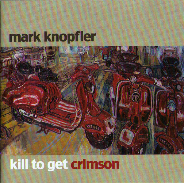 Mark Knopfler - Kill To Get Crimson - Mark Knopfler - CD