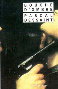 Livrenpoche : Bouche d'ombre - Pascal Dessaint - Livre