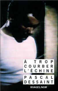 Livrenpoche : A trop courber l'échine - Pascal Dessaint - Livre