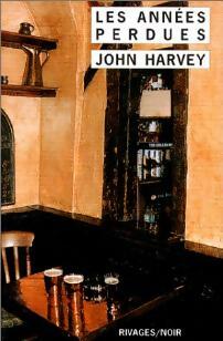 Les années perdues - John Harvey -  Noir - Livre