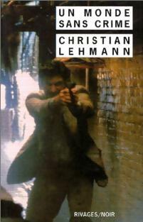 Livrenpoche : Un monde sans crime - Christian Lehmann - Livre