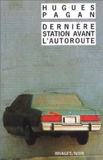 Livrenpoche : Dernière station avant l'autoroute - Hugues Pagan - Livre