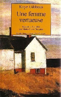 Une femme vertueuse - Kaye Gibbons - Livre