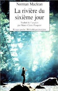 Livrenpoche : La rivière du sixième jour - Norman MacLean - Livre
