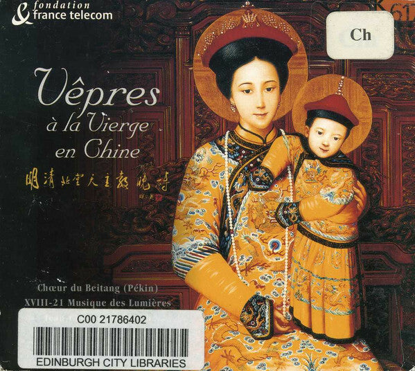 Livrenpoche : Choeur Du Beitang , Xviii - 21 musique des lumières, jean - Christophe frisch - Vêpres à la vierge en chine - Choeur Du Beitang, Jean-Christophe Frisch - CD