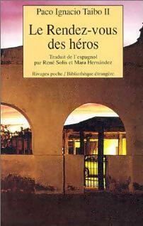 Livrenpoche : Le rendez-vous des héros - Paco Ignacio II Taibo - Livre