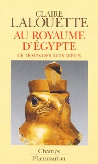 Livrenpoche : Histoire de l'Egypte pharaonique Tome I : Au royaume d'Egypte - Claire Lalouette - Livre