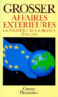 Affaires extérieures, la politique de la France (1944-1989) - Alfred Grosser -  Champs - Livre