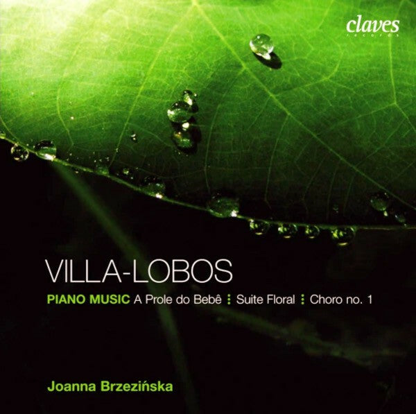 Livrenpoche : Villa-Lobos, Joanna Brzezinska - Piano Music : A Prole Do Bebê, Suite Floral, Choro No. 1 - Villa-Lobos, Joanna Brzezinska - CD