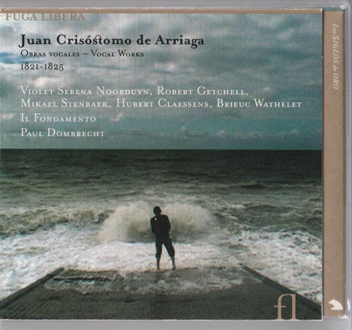 Livrenpoche : Juan Crisóstomo de Arriaga - Violet Serena Noorduyn, Robert Getchell, Mikael Stenbaek, Hubert Claessens, Brieuc Wathelet, Il Fondamento, Paul Dombrecht - Vocal Works - Juan Crisóstomo de Arriaga - CD