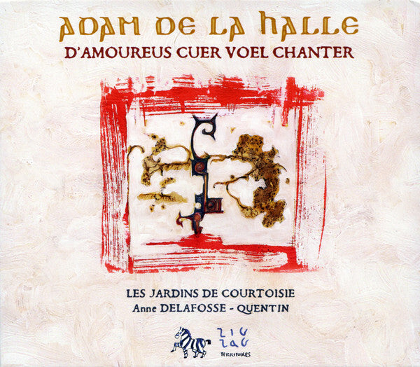Livrenpoche : Adam De La Halle, Les Jardins De Courtoisie, Anne Delafosse-Quentin - D'Amoureus Cuer Voel Chanter - Adam De La Halle, Les Jardins De Courtoisie, Anne Delafosse-Quentin - CD