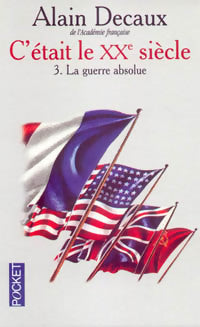 Livrenpoche : C'était le XXe siècle Tome III : La guerre absolue - Alain Decaux - Livre