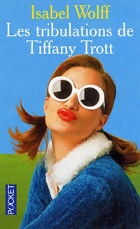 Livrenpoche : Les tribulations de Tiffany Trott - Isabel Wolff - Livre