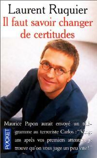 Livrenpoche : Il faut savoir changer de certitudes - Laurent Ruquier - Livre