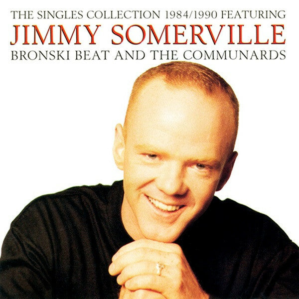 Livrenpoche : Jimmy Somerville Featuring Bronski Beat And The Communards - The Singles Collection 1984/1990 - Bronski Beat, Jimmy Somerville, the Communards - CD