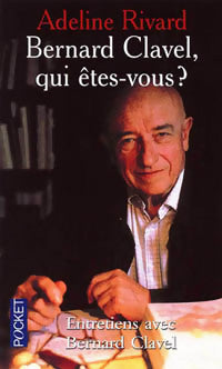 Livrenpoche : Bernard Clavel, qui êtes-vous ? - Adeline Rivard - Livre