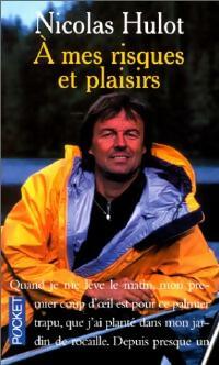 A mes risques et plaisirs - Nicolas Hulot -  Pocket - Livre