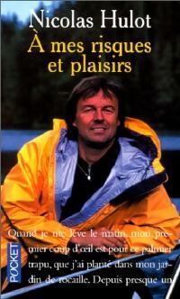 Livrenpoche : A mes risques et plaisirs - Nicolas Hulot - Livre