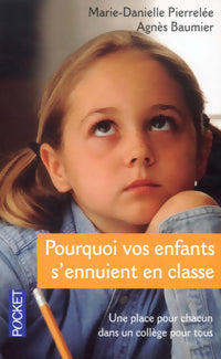 Livrenpoche : Pourquoi vos enfants s'ennuient en classe - Marie-Danielle Pierrelée, Agnès Baumier - Livre