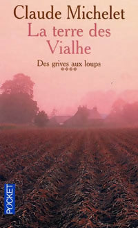 Livrenpoche : Des grives aux loups Tome IV : La terre des Viahle - Claude Michelet - Livre