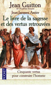 Livrenpoche : Le livre de la sagesse et des vertus retrouvées - Jean-Jacques Antier - Livre