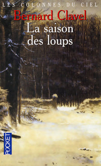 Livrenpoche : Les colonnes du ciel Tome I : La saison des loups - Bernard Clavel - Livre
