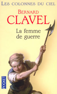 Livrenpoche : Les colonnes du ciel Tome III : La femme de guerre - Bernard Clavel - Livre