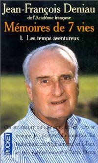 Livrenpoche : Mémoires de 7 vies Tome I : Le temps aventureux - Jean-François Deniau - Livre