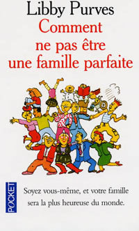Comment ne pas être une famille parfaite - Libby Purves -  Pocket - Livre