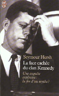 Livrenpoche : La face cachée du clan Kennedy - Seymour Hersh - Livre