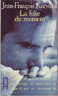 La folie du moment - Jean-François Kervéan -  Pocket - Livre