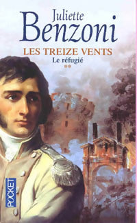 Livrenpoche : Les treize vents Tome II : Le réfugié - Juliette Benzoni - Livre