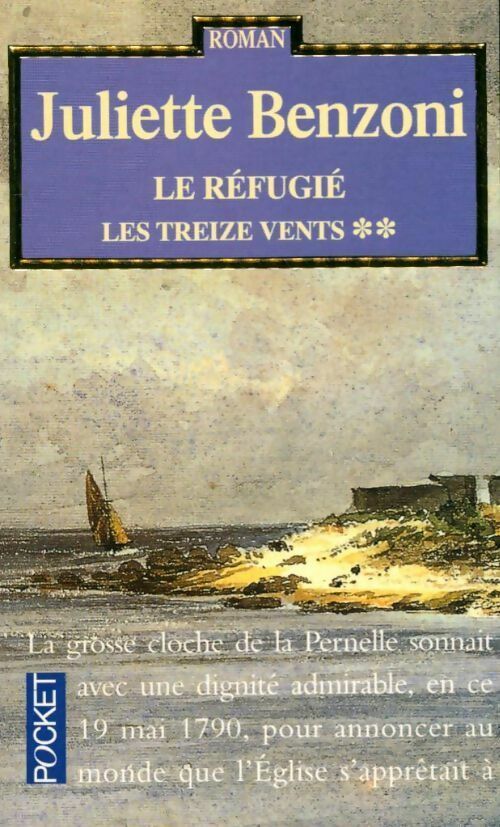 Livrenpoche : Les treize vents Tome II : Le réfugié - Juliette Benzoni - Livre