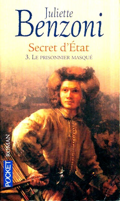 Livrenpoche : Secret d'Etat Tome III : Le prisonnier masqué - Juliette Benzoni - Livre