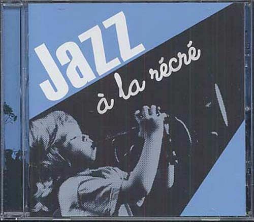 Livrenpoche : Jazz A La Récré - Katia Goldmann, Lionel Boccara, Nicolas Rageau, Pierre Carrié - CD