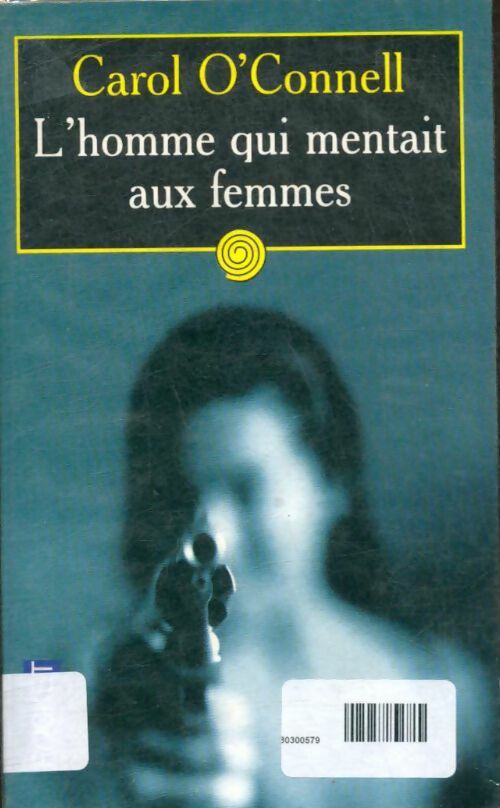 Livrenpoche : L'homme qui mentait aux femmes - Carol O'Connell - Livre