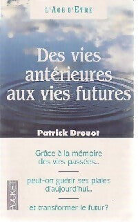 Des vies antérieures aux vies futures - Patrick Drouot - Livre