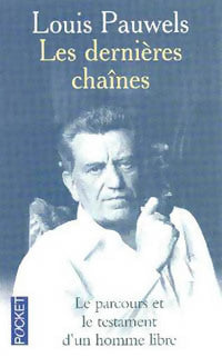 Les dernières chaînes - Louis Pauwels - Livre