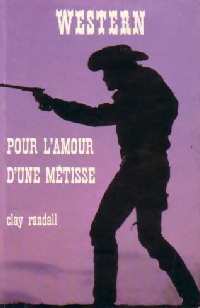 Livrenpoche : Pour l'amour d'une métisse - Clay Randall - Livre