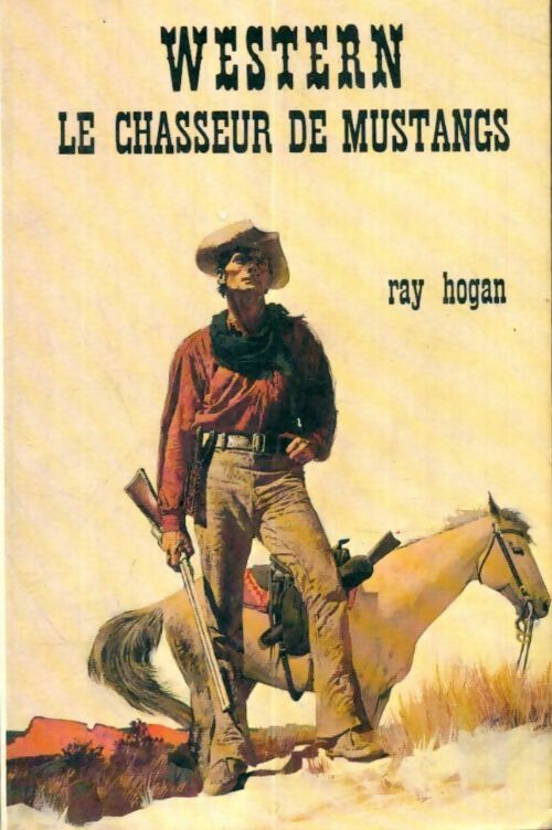 Livrenpoche : Le chasseur de mustangs - Ray Hogan - Livre