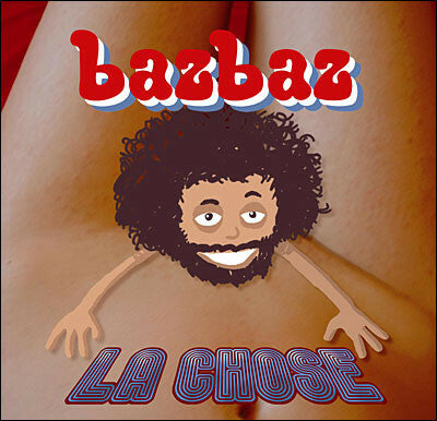 Livrenpoche : Bazbaz - la chose - Bazbaz - CD