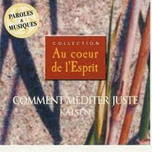 Livrenpoche : Au coeur de l'esprit : Comment méditer juste - Kaisen - CD