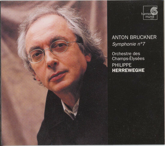 Livrenpoche : Anton Bruckner, Orchestre des Champs-Elysées*, Philippe Herreweghe - Symphonie N° 7 - Philippe Herreweghe, Anton Bruckner, Orchestre des Champs-Elysées - CD