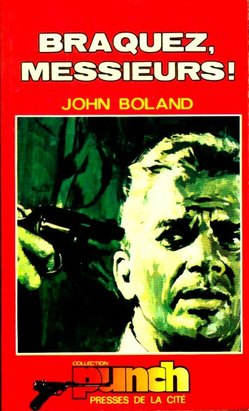 Livrenpoche : Braquez, messieurs - John Boland - Livre
