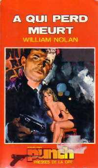 A qui perd meurt - Willam Nolan - Livre