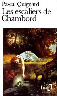 Les escaliers de Chambord - Pascal Quignard -  Folio - Livre